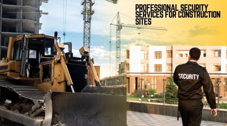 Professional Security Services for Construction Sites