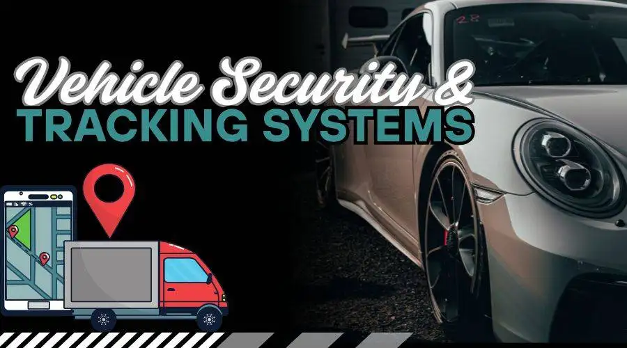 Vehicle Security & Tracking Systems